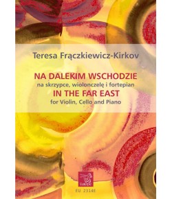 FRĄCZKIEWICZ-KIRKOV, Teresa - Na Dalekim Wschodzie na skrzypce, wiolonczelę i fortepian (PDF)